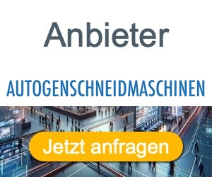 autogenschneidmaschinen Anbieter Hersteller 