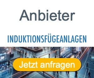 induktionsfügeanlagen Anbieter Hersteller 