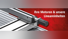 Ihre Motoren - unsere Lineareinheiten